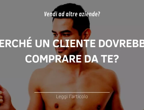 Perché un cliente dovrebbe comprare da te?