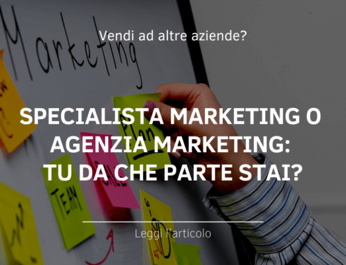 Specialista Marketing o agenzia marketing: tu da che parte stai?