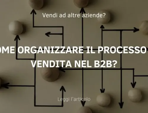 Come organizzare il processo di vendita nel B2B?